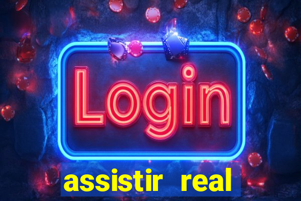 assistir real madrid ao vivo, multicanais