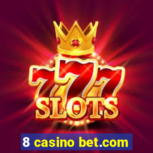 8 casino bet.com