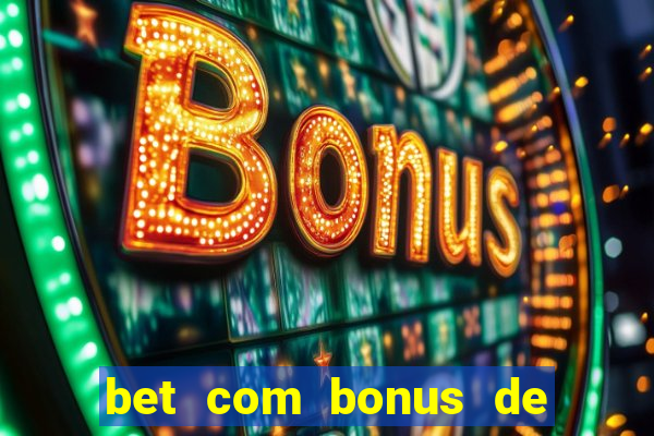 bet com bonus de cadastro sem deposito