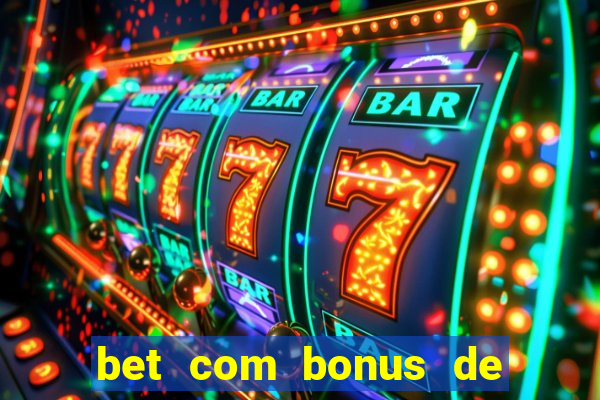 bet com bonus de cadastro sem deposito
