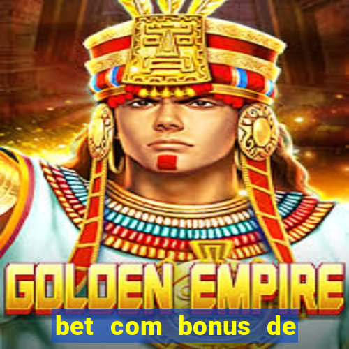 bet com bonus de cadastro sem deposito