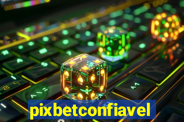 pixbetconfiavel