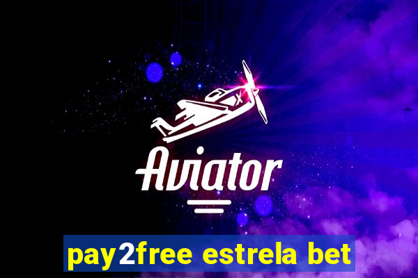 pay2free estrela bet