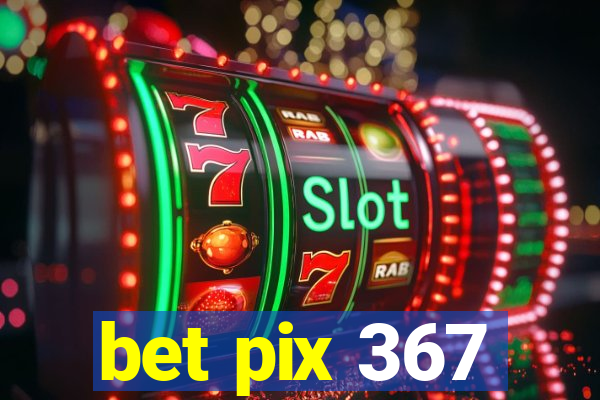 bet pix 367