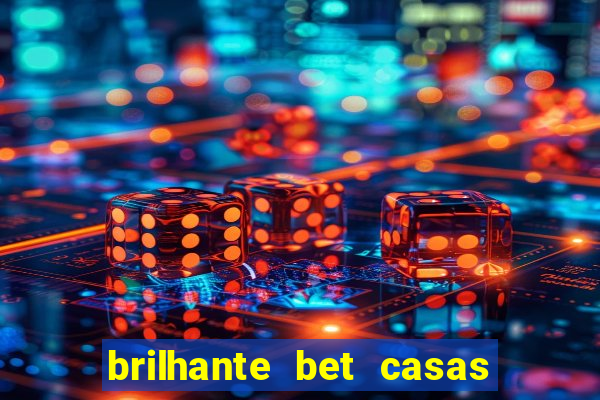 brilhante bet casas de apostas