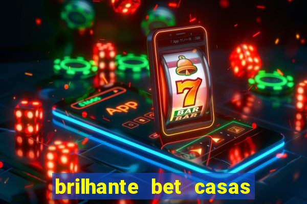 brilhante bet casas de apostas