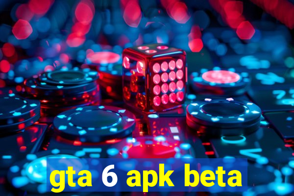 gta 6 apk beta