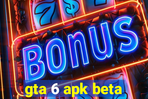 gta 6 apk beta