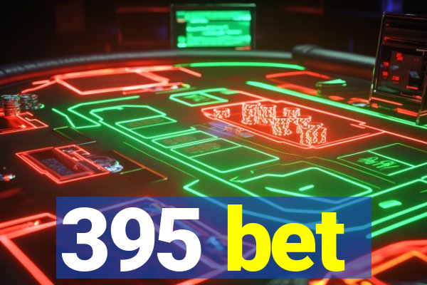 395 bet