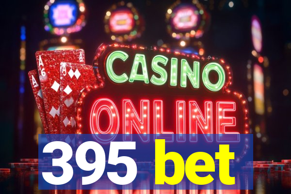 395 bet