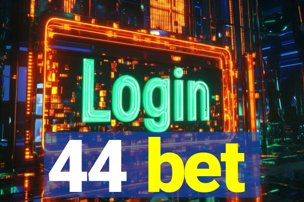 44 bet