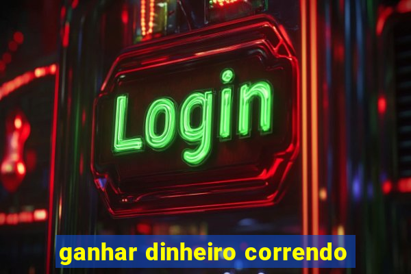 ganhar dinheiro correndo