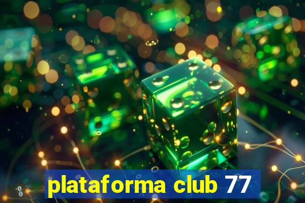plataforma club 77