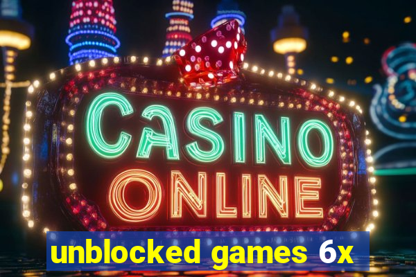 unblocked games 6x