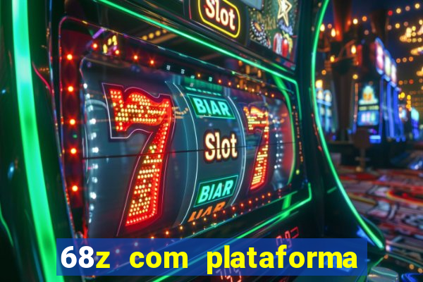 68z com plataforma de jogos