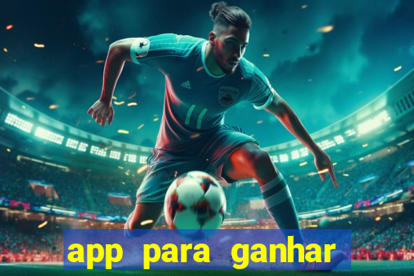 app para ganhar dinheiro sendo de menor