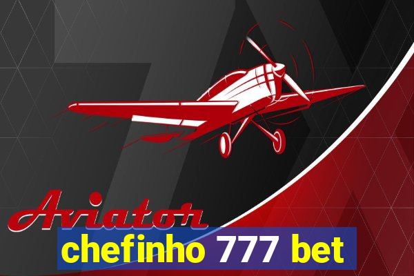chefinho 777 bet