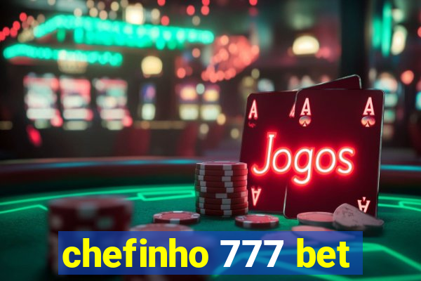 chefinho 777 bet