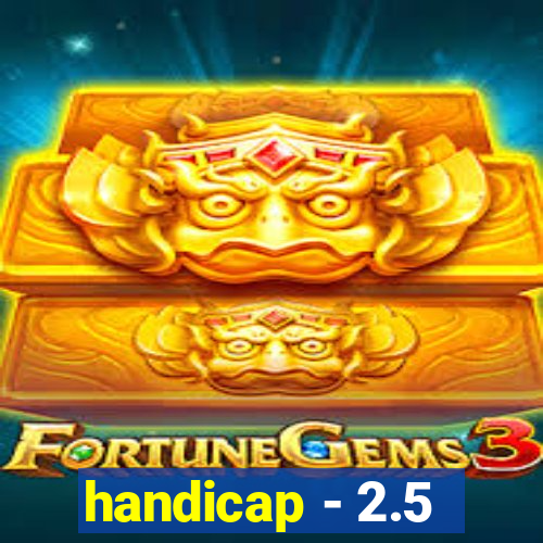 handicap - 2.5
