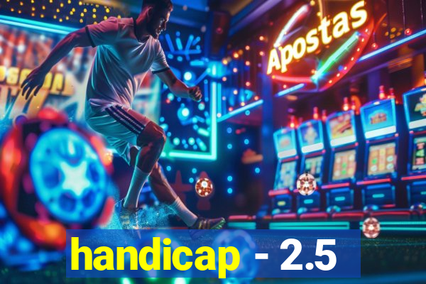handicap - 2.5