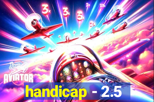 handicap - 2.5
