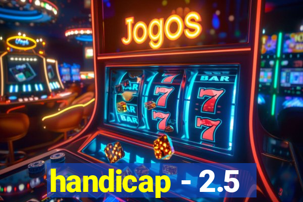 handicap - 2.5