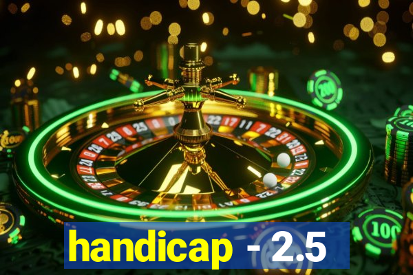 handicap - 2.5