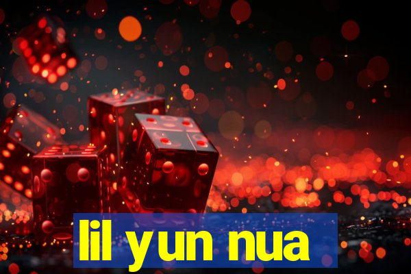 lil yun nua