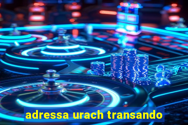 adressa urach transando