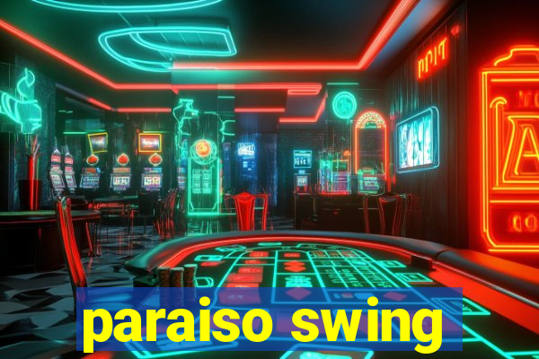 paraiso swing