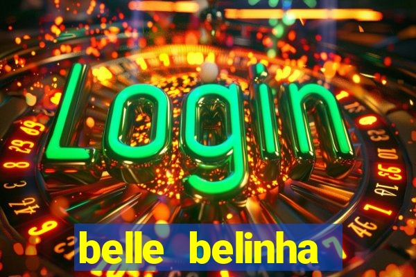 belle belinha videos sexo