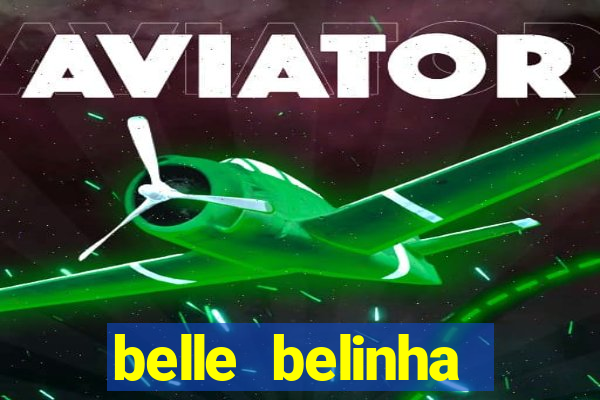 belle belinha videos sexo