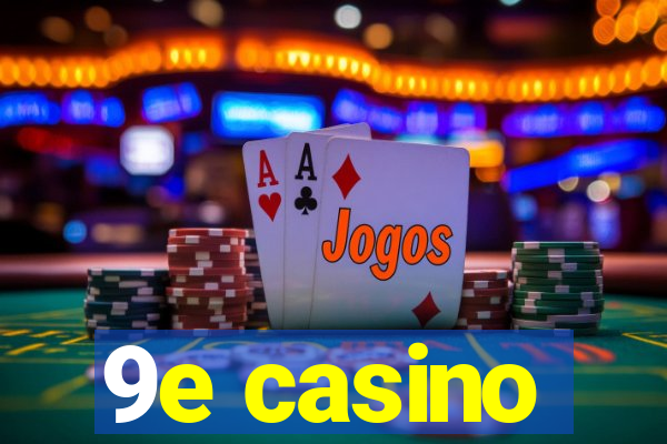 9e casino
