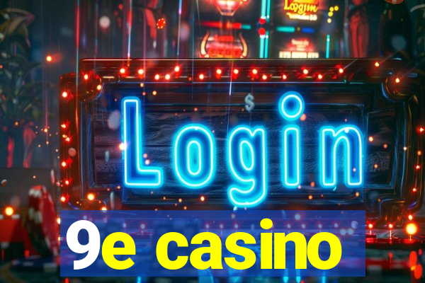 9e casino