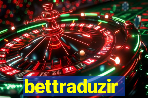 bettraduzir
