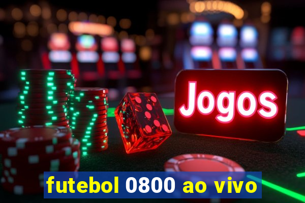 futebol 0800 ao vivo