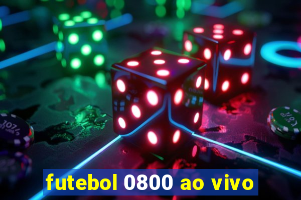 futebol 0800 ao vivo