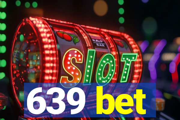 639 bet