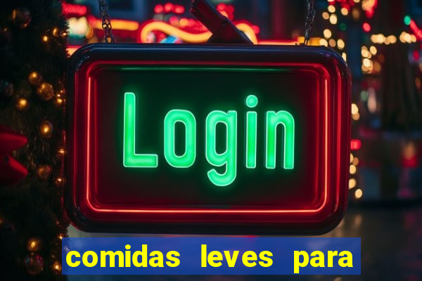 comidas leves para jantar simples