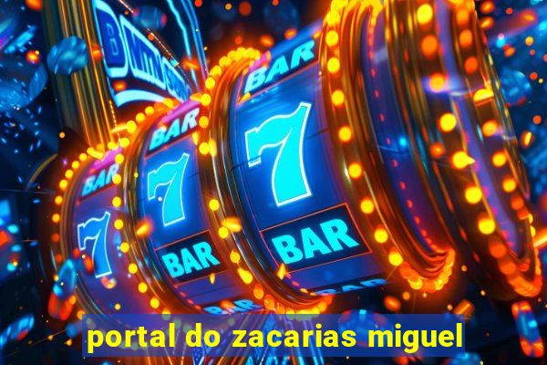 portal do zacarias miguel