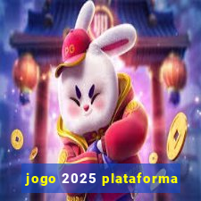 jogo 2025 plataforma