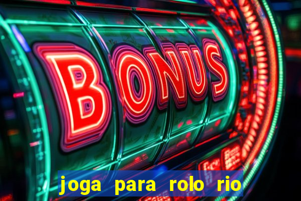 joga para rolo rio das pedras