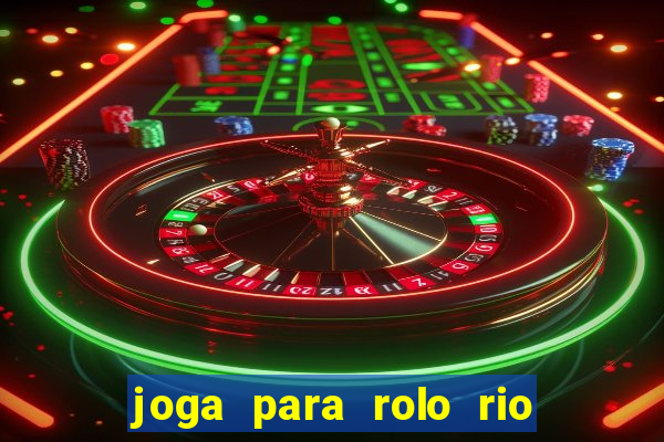 joga para rolo rio das pedras