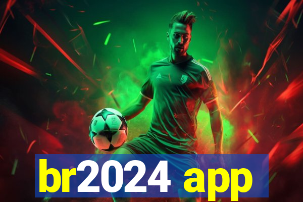 br2024 app