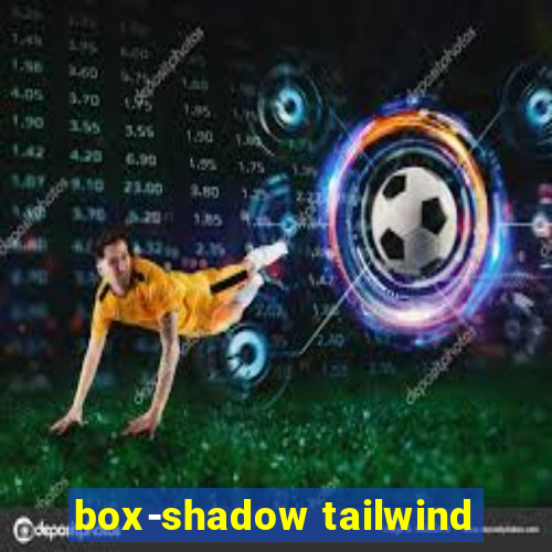 box-shadow tailwind