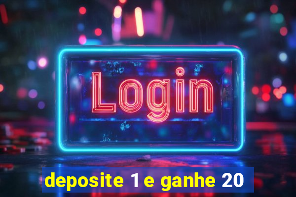 deposite 1 e ganhe 20