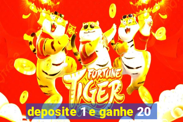 deposite 1 e ganhe 20