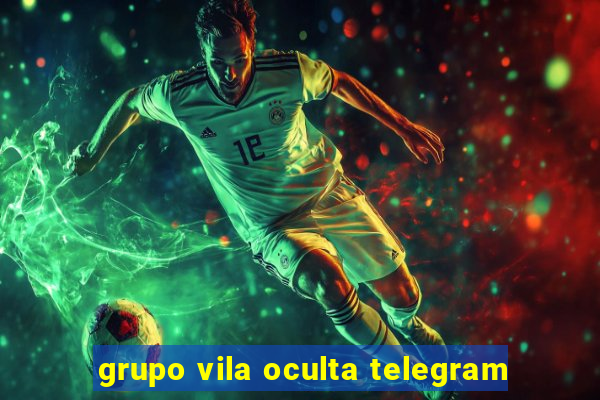 grupo vila oculta telegram
