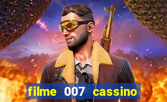 filme 007 cassino royale completo dublado youtube