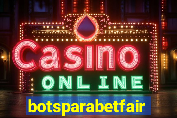 botsparabetfair